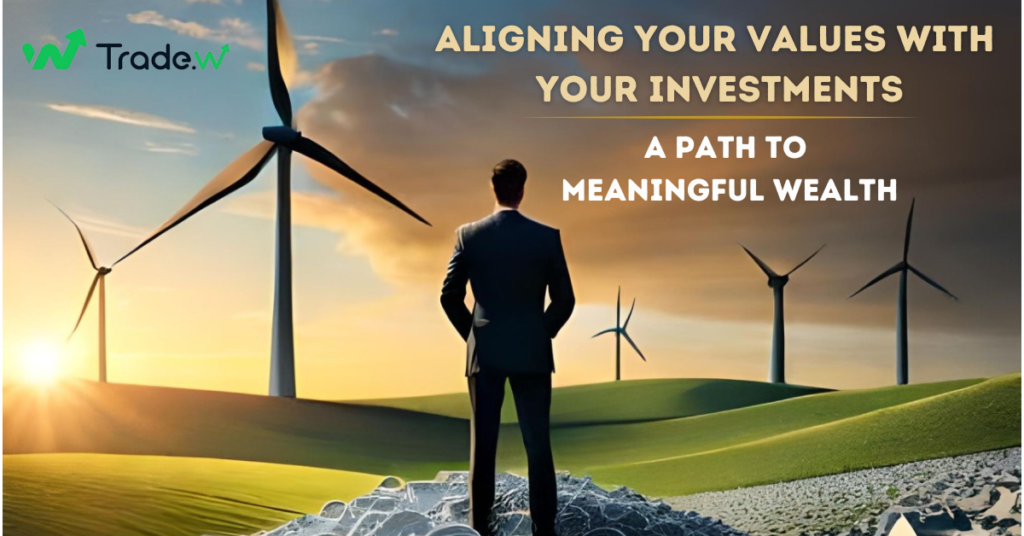 Aligning Your Values with Your Investments: A Path to Meaningful Wealth